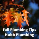 Follow 3 fall plumbing tips from Hubb Plumbing